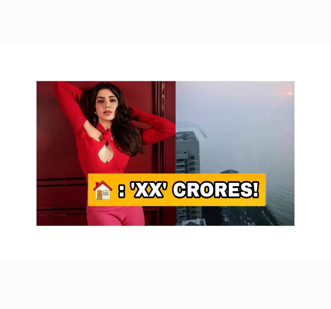 Samantha Ruth Prabhu Buys New Mumbai House Worth Rs 15 Crores